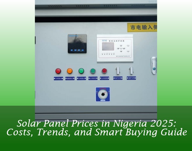 Solar Panel Prices in Nigeria 2025: Costs, Trends, and Smart Buying Guide